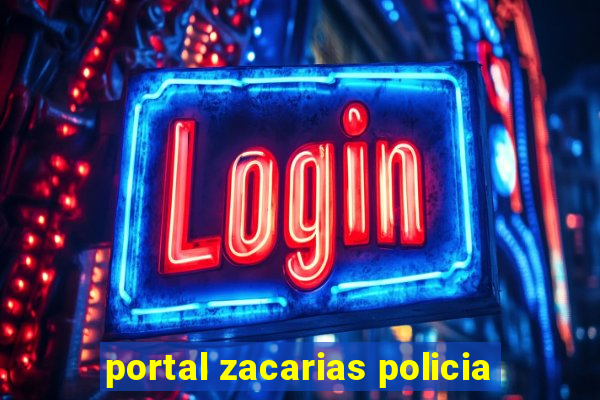 portal zacarias policia